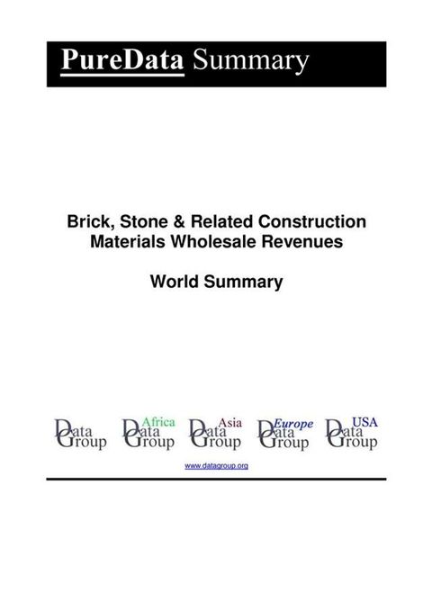 Brick, Stone & Related Construction Materials Wholesale Revenues World Summary(Kobo/電子書)