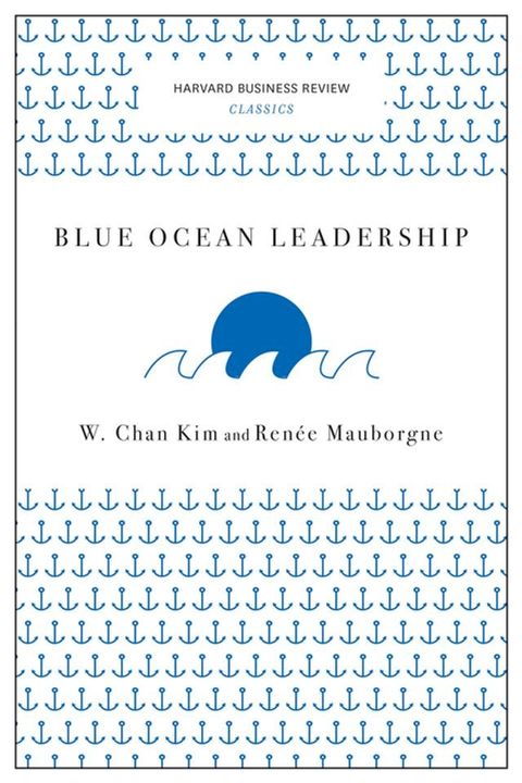 Blue Ocean Leadership (Harvard Business Review Classics)(Kobo/電子書)