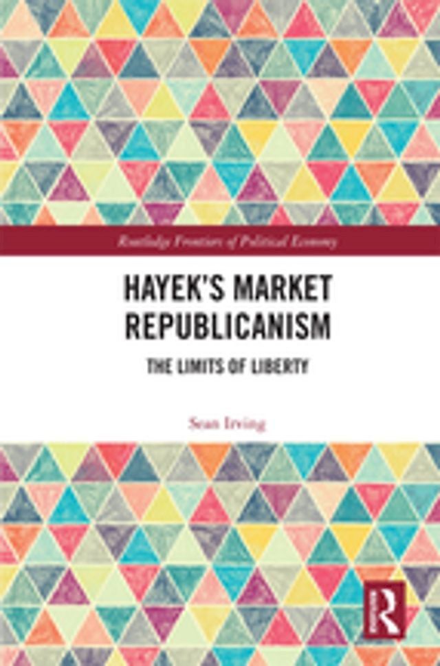  Hayek’s Market Republicanism(Kobo/電子書)