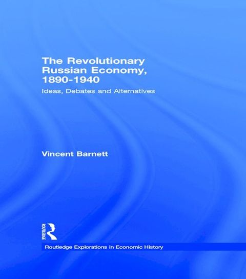 The Revolutionary Russian Economy, 1890-1940(Kobo/電子書)