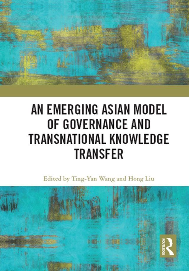  An Emerging Asian Model of Governance and Transnational Knowledge Transfer(Kobo/電子書)