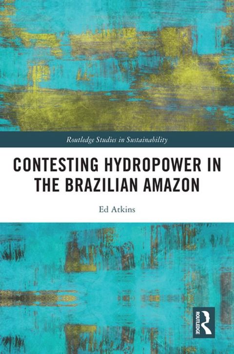 Contesting Hydropower in the Brazilian Amazon(Kobo/電子書)