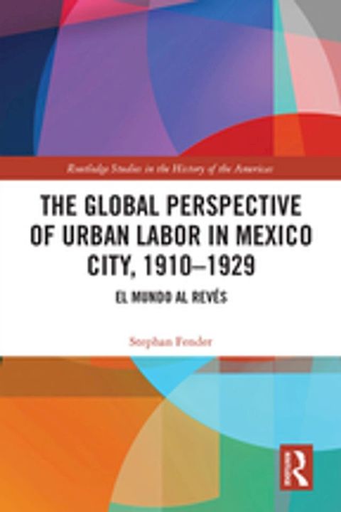 The Global Perspective of Urban Labor in Mexico City, 1910–1929(Kobo/電子書)