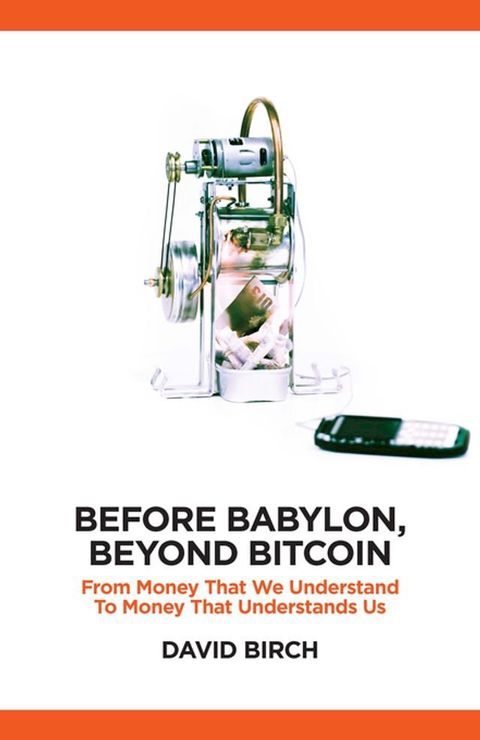 Before Babylon, Beyond Bitcoin(Kobo/電子書)