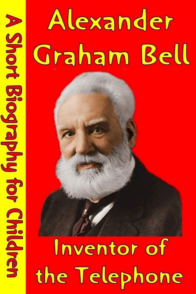  Alexander Graham Bell : Inventor of the Telephone(Kobo/電子書)