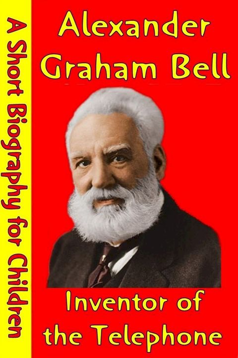 Alexander Graham Bell : Inventor of the Telephone(Kobo/電子書)