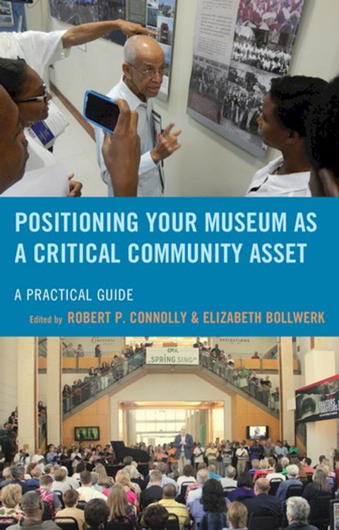 Positioning Your Museum as a Critical Community Asset(Kobo/電子書)