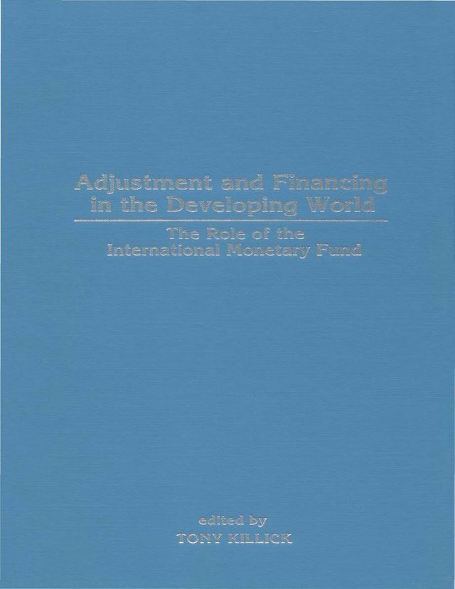  Adjustment and Financing in the Developing World: The Role of the International Monetary Fund(Kobo/電子書)