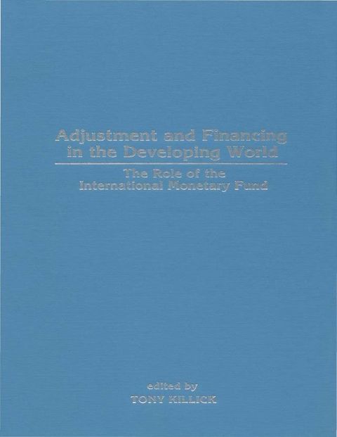 Adjustment and Financing in the Developing World: The Role of the International Monetary Fund(Kobo/電子書)