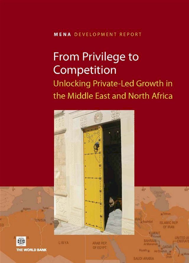  From Privilege To Competition: Unlocking Private-Led Growth In The Middle East And North Africa(Kobo/電子書)