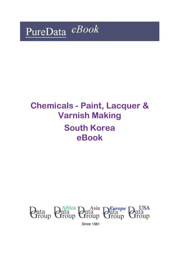  Chemicals - Paint, Lacquer & Varnish Making in South Korea(Kobo/電子書)