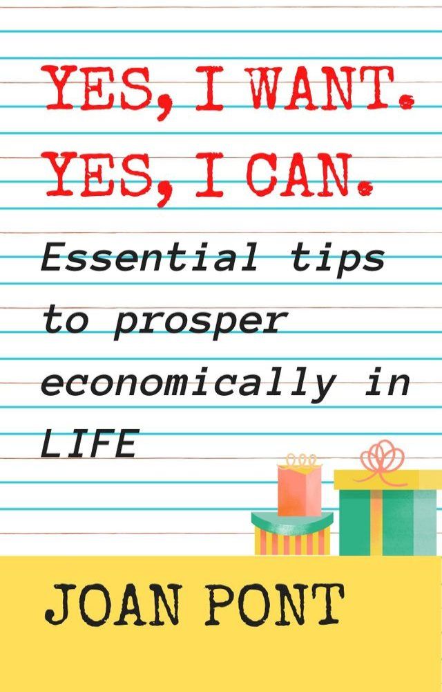  Yes, I want. Yes, I can. Essential tips to prosper economically in your life.(Kobo/電子書)