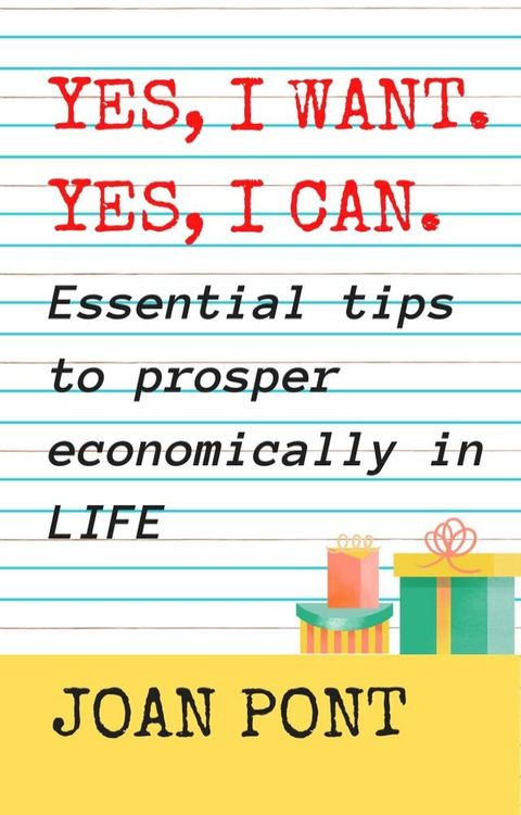 Yes, I want. Yes, I can. Essential tips to prosper economically in your life.(Kobo/電子書)