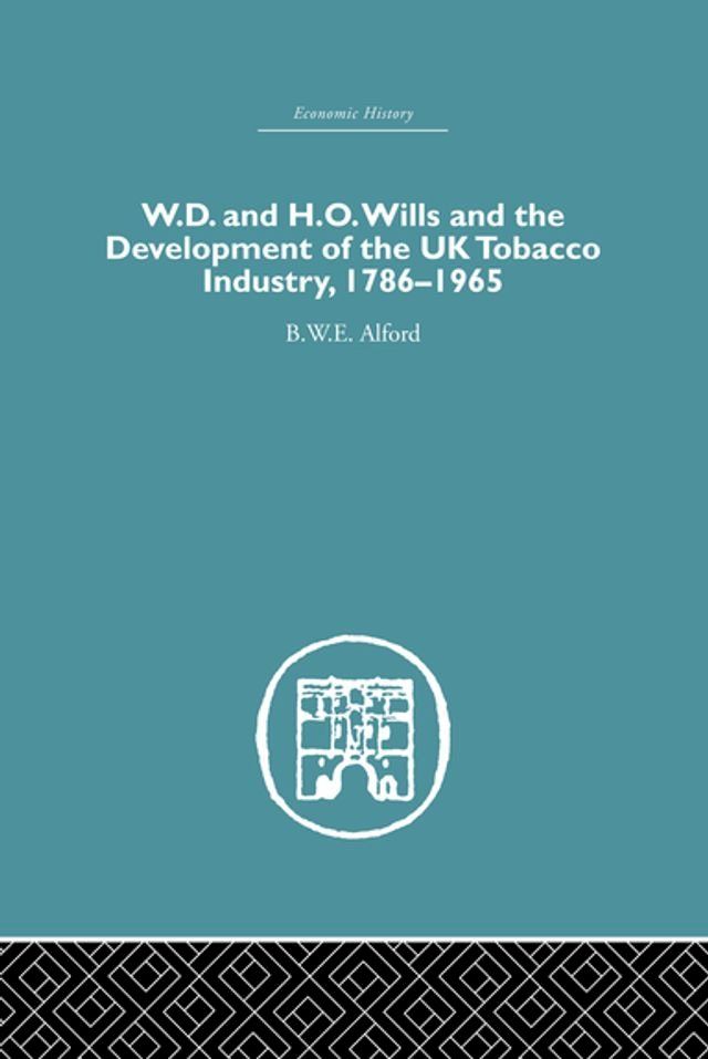  W.D. & H.O. Wills and the development of the UK tobacco Industry(Kobo/電子書)