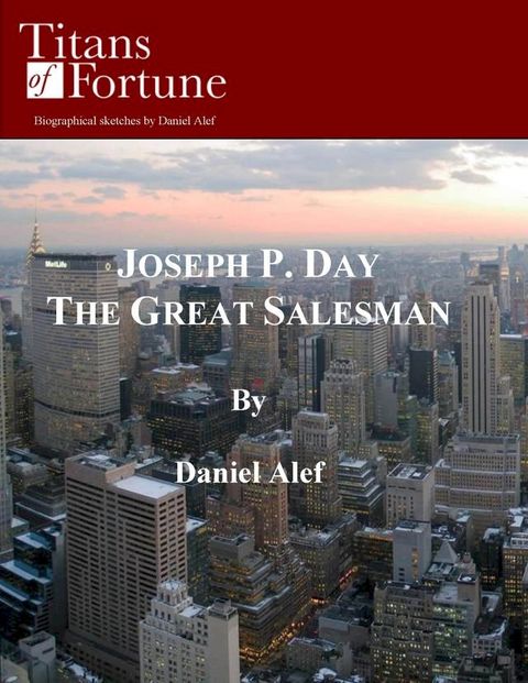 Joseph P. Day: The Great Salesman(Kobo/電子書)