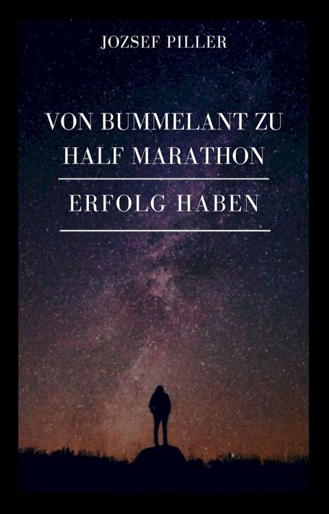 Von Bummelant zu Half Marathon - Wie gelingt es Ihnen?(Kobo/電子書)