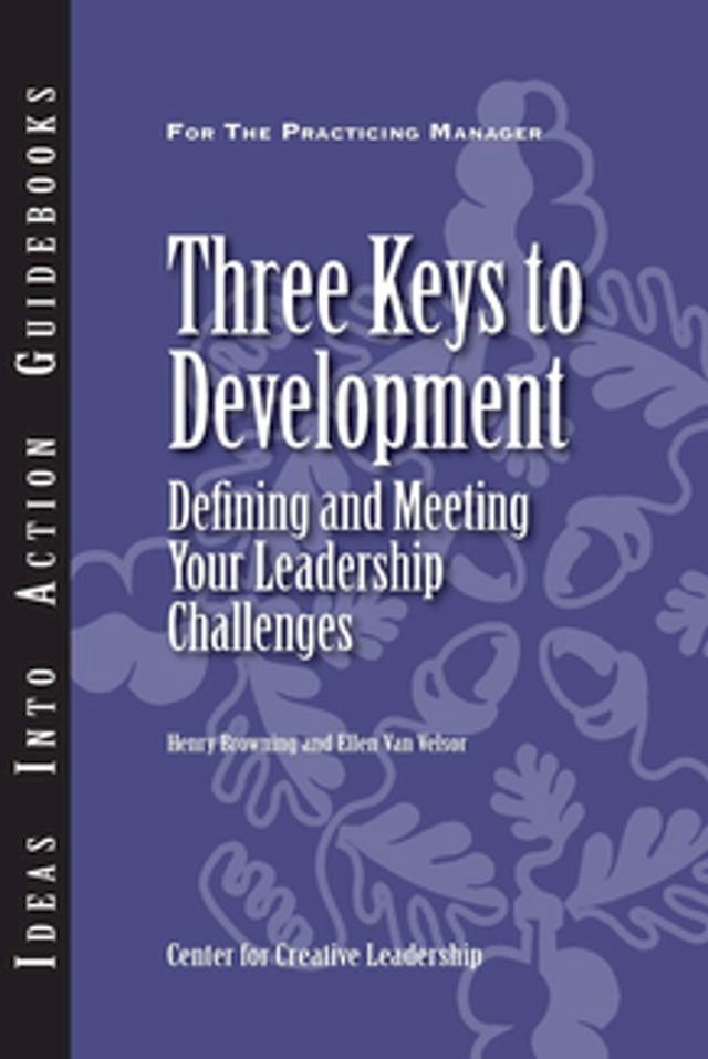  Three Keys to Development: Defining and Meeting Your Leadership Challenges(Kobo/電子書)