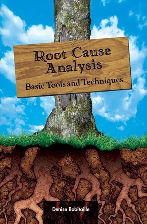 Root Cause Analysis: Basic Tools and Techniques(Kobo/電子書)