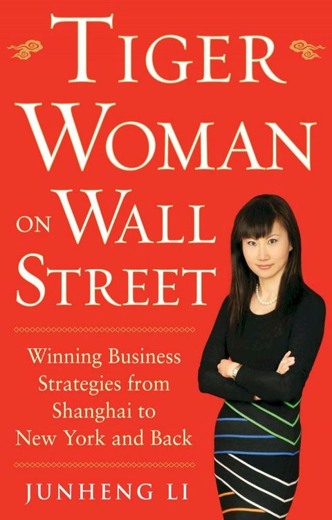 Tiger Woman on Wall Street: Winning Business Strategies from Shanghai to New York and Back(Kobo/電子書)