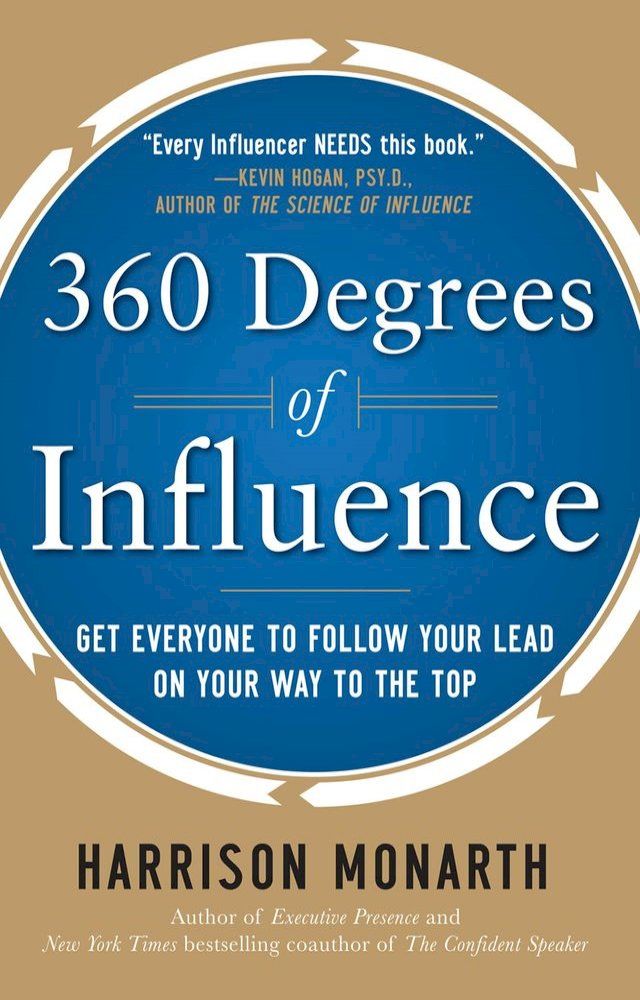  360 Degrees of Influence: Get Everyone to Follow Your Lead on Your Way to the Top(Kobo/電子書)