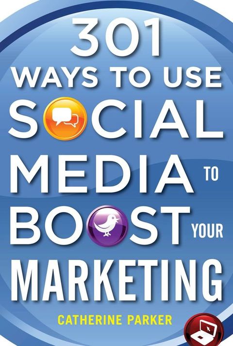 301 Ways to Use Social Media To Boost Your Marketing(Kobo/電子書)