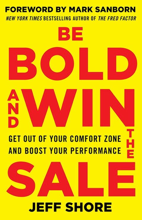 Be Bold and Win the Sale: Get Out of Your Comfort Zone and Boost Your Performance(Kobo/電子書)