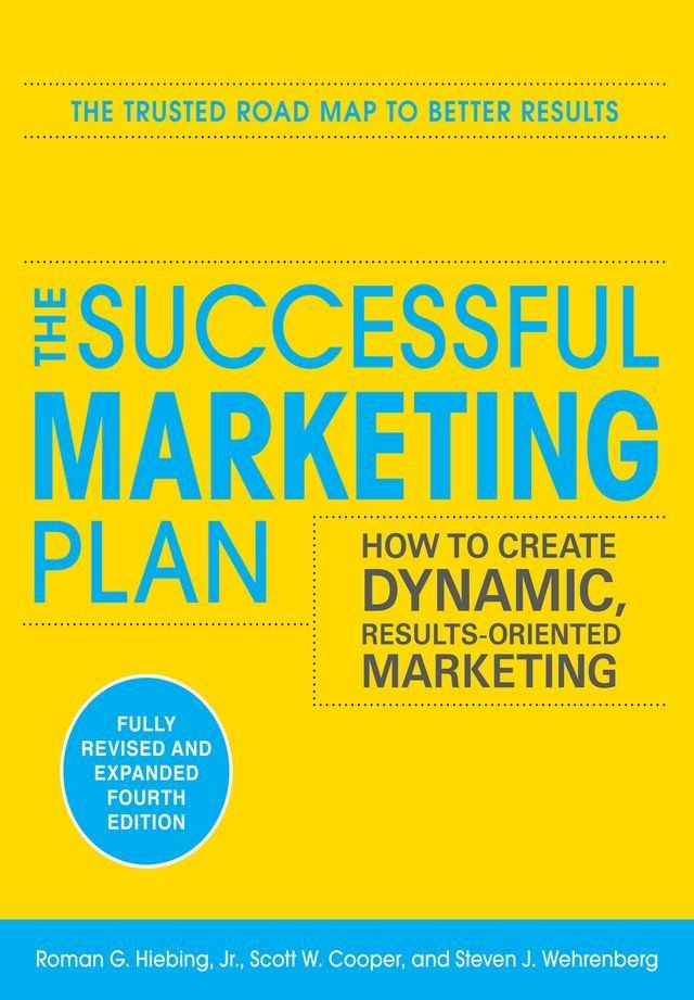  The Successful Marketing Plan: How to Create Dynamic, Results Oriented Marketing, 4th Edition(Kobo/電子書)