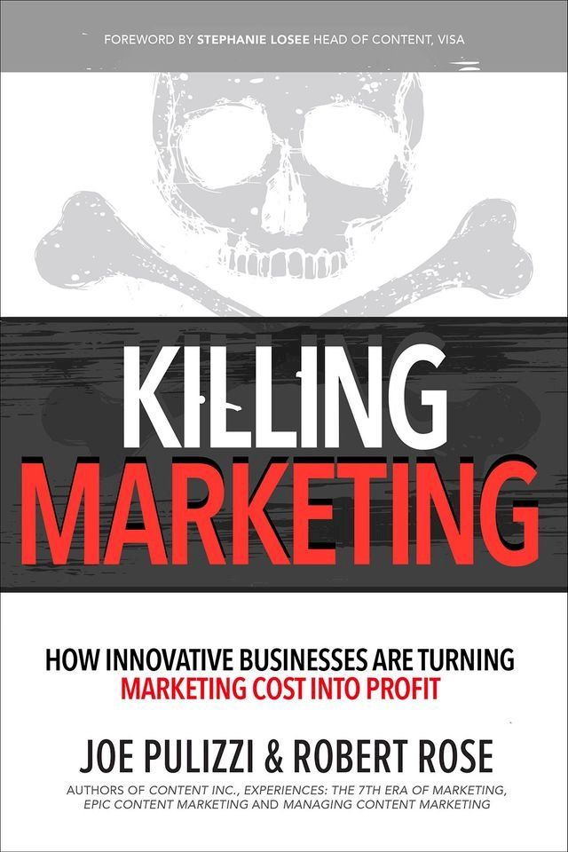  Killing Marketing: How Innovative Businesses Are Turning Marketing Cost Into Profit(Kobo/電子書)