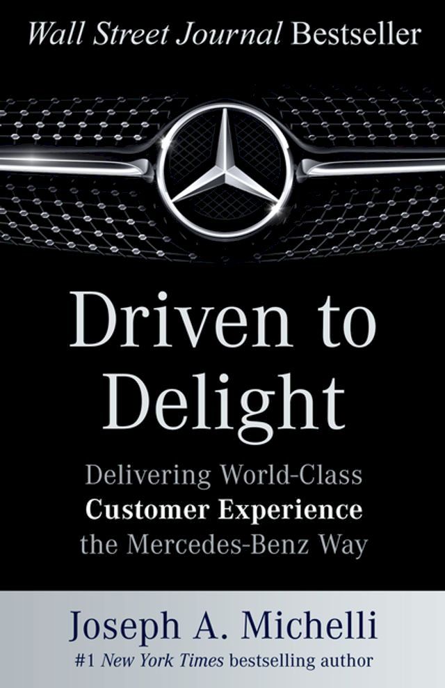  Driven to Delight: Delivering World-Class Customer Experience the Mercedes-Benz Way(Kobo/電子書)