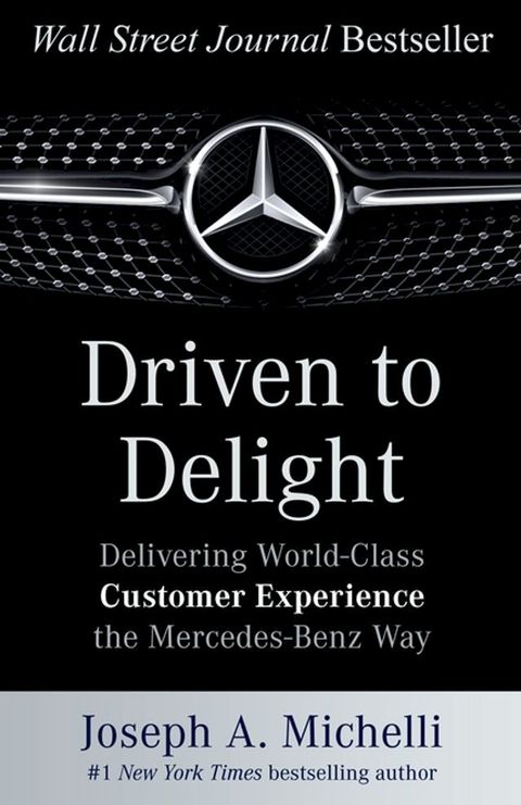 Driven to Delight: Delivering World-Class Customer Experience the Mercedes-Benz Way(Kobo/電子書)