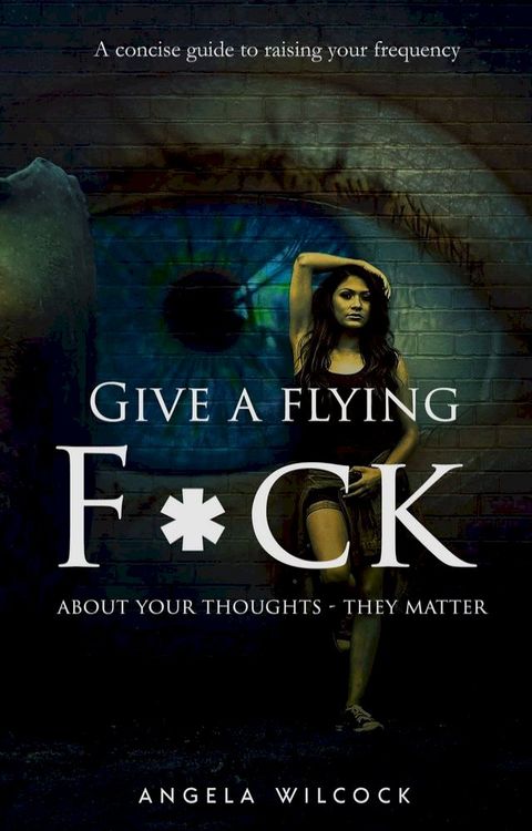 Give A Flying F*ck About Your Thoughts(Kobo/電子書)