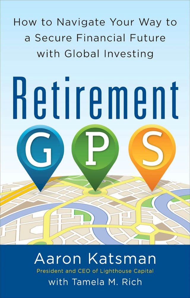  Retirement GPS: How to Navigate Your Way to A Secure Financial Future with Global Investing(Kobo/電子書)