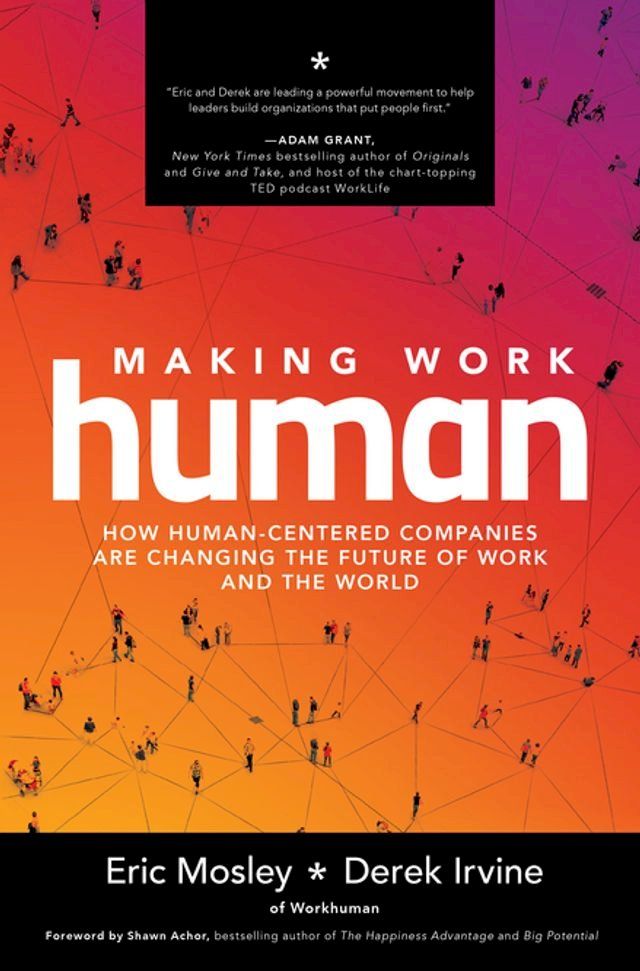  Making Work Human: How Human-Centered Companies are Changing the Future of Work and the World(Kobo/電子書)