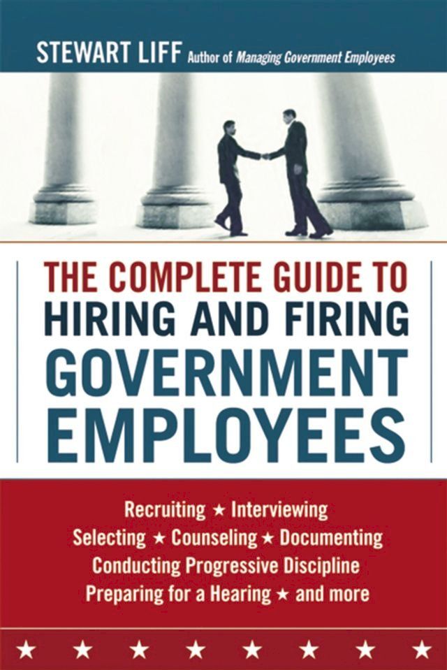  The Complete Guide to Hiring and Firing Government Employees(Kobo/電子書)