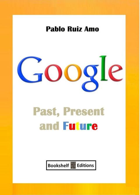 Google - Past, Present And Future(Kobo/電子書)