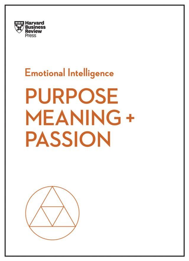  Purpose, Meaning, and Passion (HBR Emotional Intelligence Series)(Kobo/電子書)