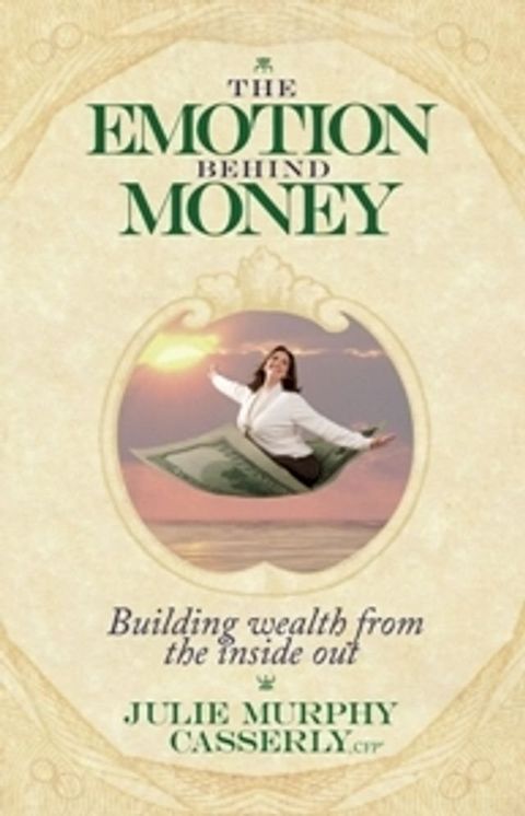 The Emotion Behind Money: Building Wealth From the Inside Out(Kobo/電子書)