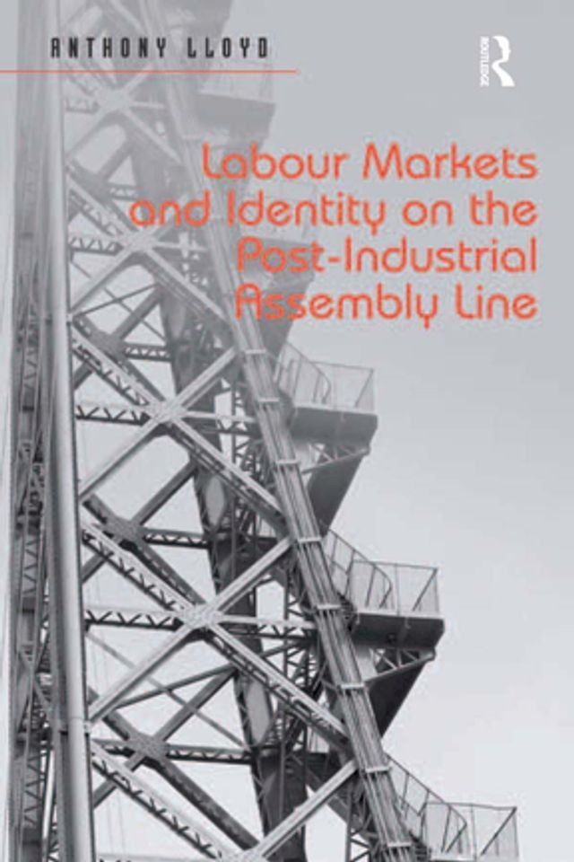  Labour Markets and Identity on the Post-Industrial Assembly Line(Kobo/電子書)