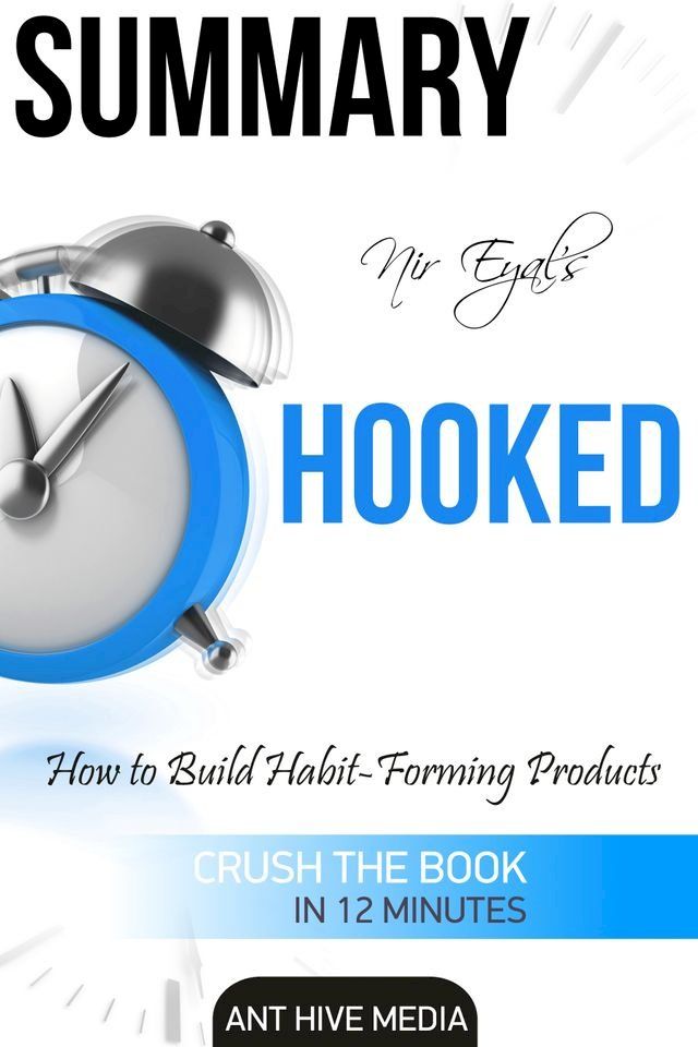  Nir Eyal's Hooked: Proven Strategies for Getting Up to Speed Faster and Smarter Summary(Kobo/電子書)