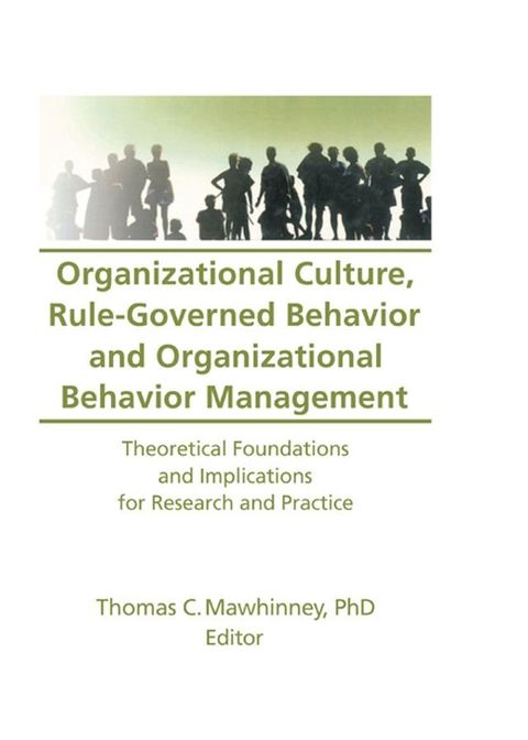 Organizational Culture, Rule-Governed Behavior and Organizational Behavior Management(Kobo/電子書)