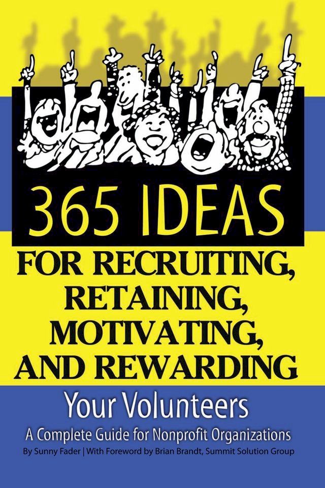  365 Ideas for Recruiting, Retaining, Motivating and Rewarding Your Volunteers(Kobo/電子書)