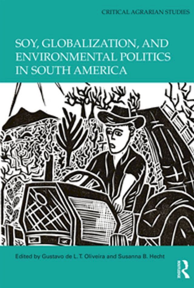  Soy, Globalization, and Environmental Politics in South America(Kobo/電子書)