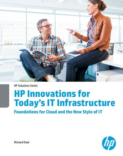 HP Innovations for Today’s IT Infrastructure Foundations for Cloud and the New Style of IT(Kobo/電子書)