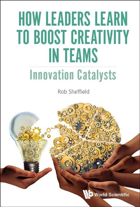 How Leaders Learn To Boost Creativity In Teams: Innovation Catalysts(Kobo/電子書)