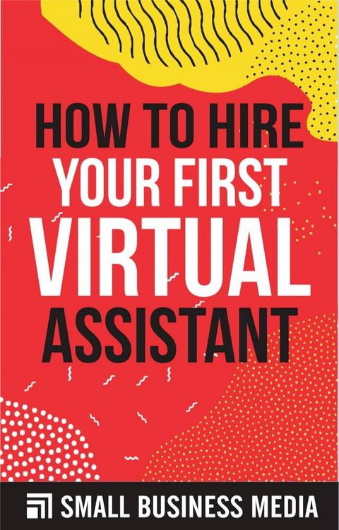 How To Hire Your First Virtual Assistant(Kobo/電子書)