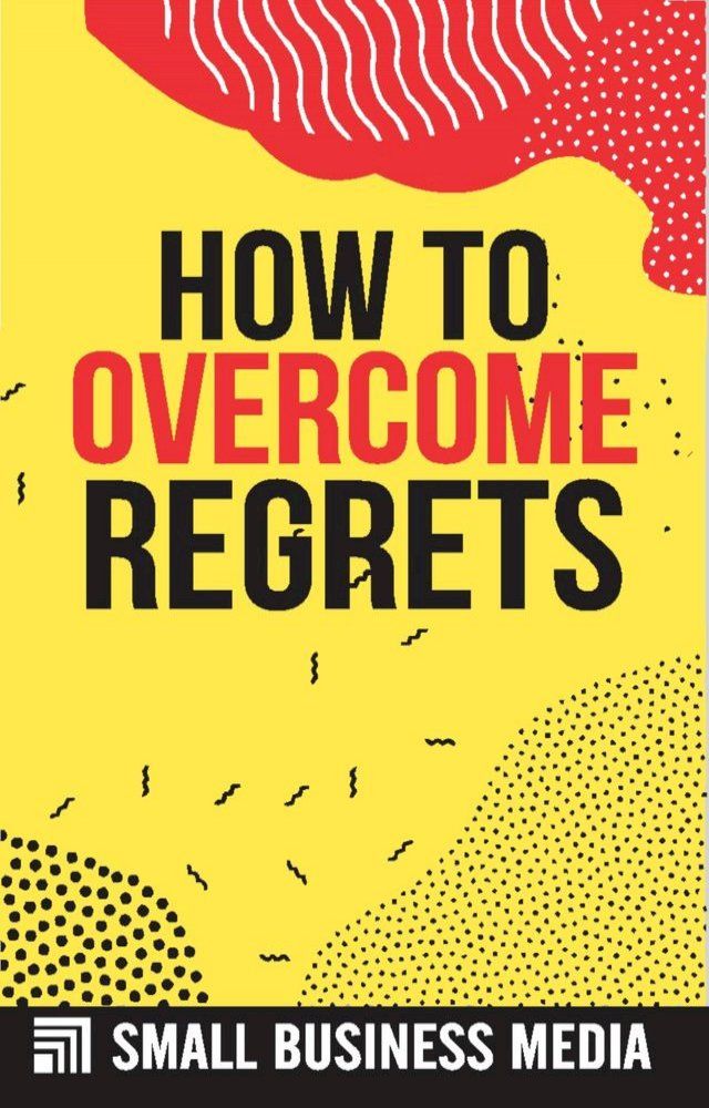  How To Overcome Regrets(Kobo/電子書)