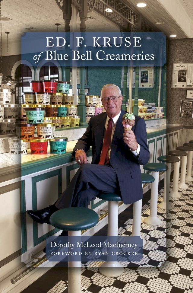  Ed. F. Kruse of Blue Bell Creameries(Kobo/電子書)