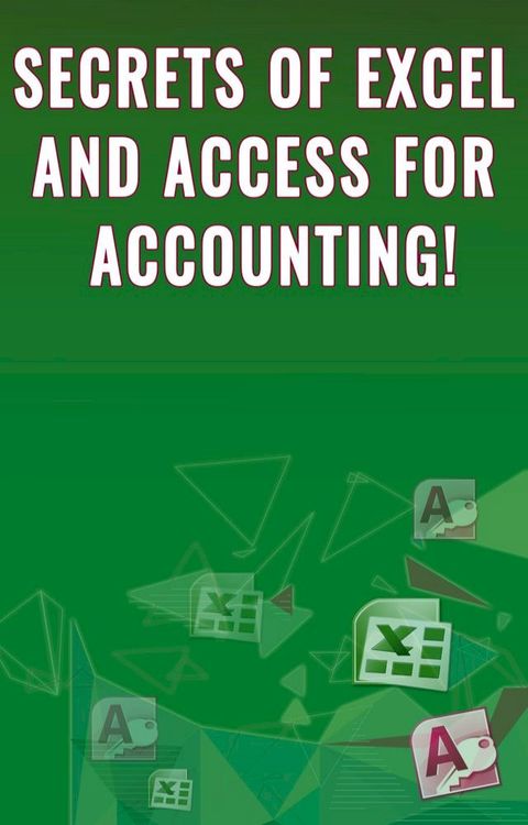 Secrets of Excel and Access for Accounting!(Kobo/電子書)