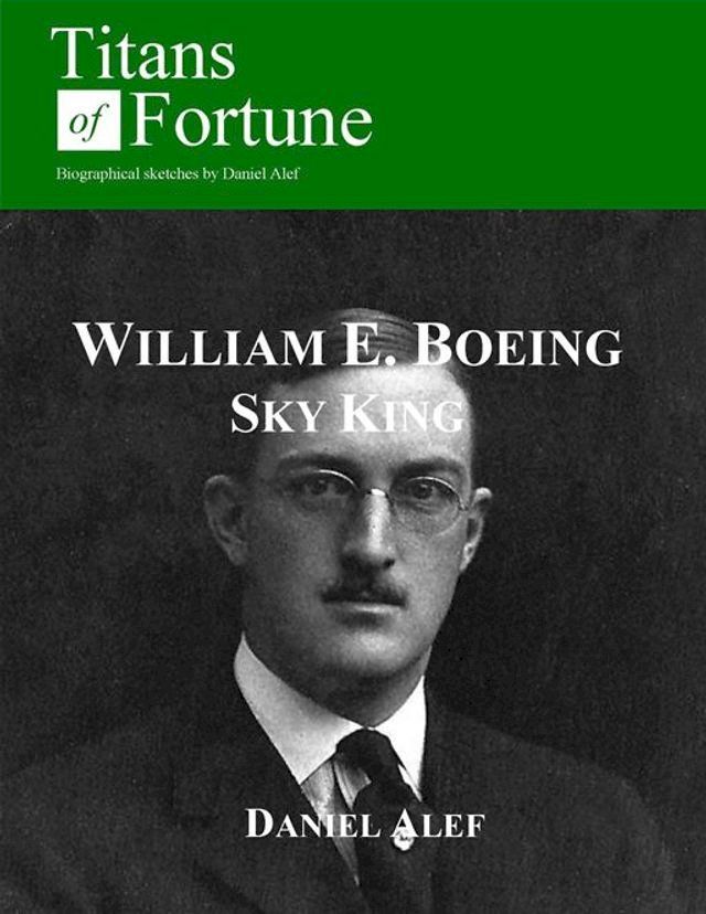  William Edward Boeing: Sky King(Kobo/電子書)