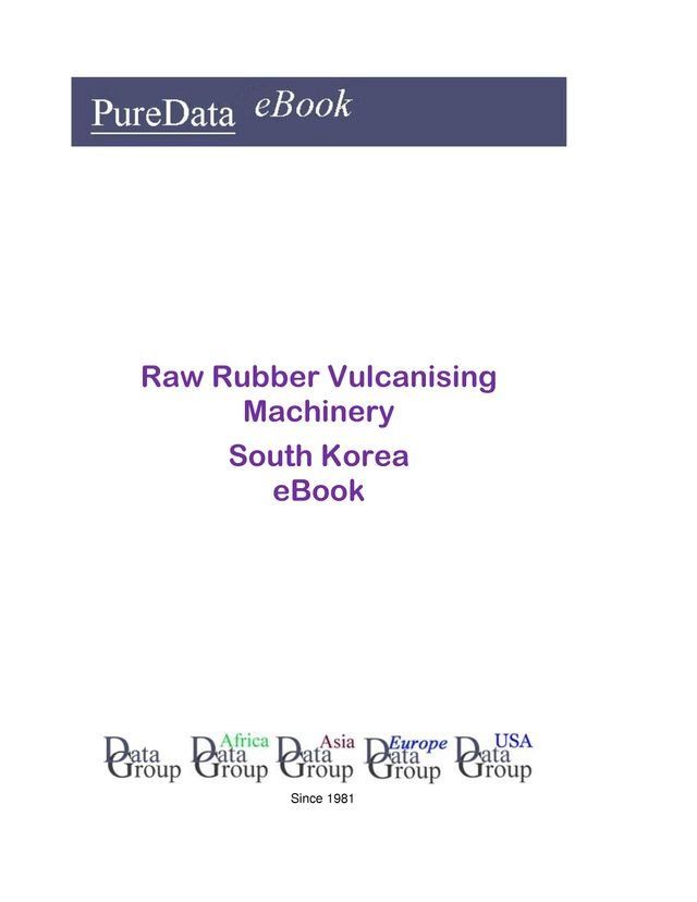  Raw Rubber Vulcanising Machinery in South Korea(Kobo/電子書)